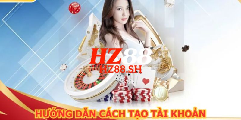 HZ88 - Trang Chủ HZ88.COM Uy Tín | Đăng Ký Nhận +88K 16 Hướng dẫn chi tiết cách đăng ký HZ88 nhanh chóng cho người mới