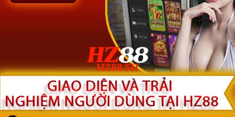 HZ88 - Trang Chủ HZ88.COM Uy Tín | Đăng Ký Nhận +88K 9 HZ88 thiết kế giao diện hiện đại, dễ thao tác và đẹp mắt