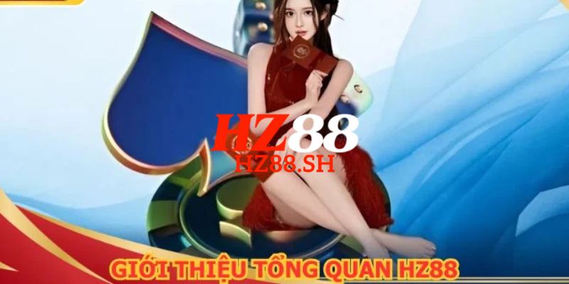 HZ88 - Trang Chủ HZ88.COM Uy Tín | Đăng Ký Nhận +88K 6 Tìm hiểu chi tiết về nhà cái cá cược uy tín trực tuyến uy tín HZ88