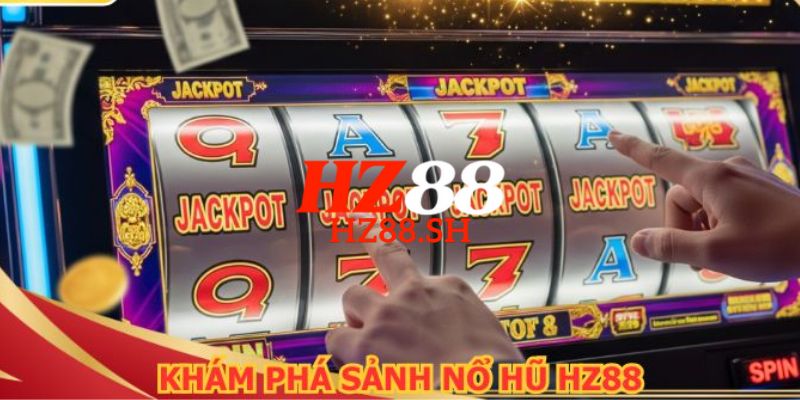 HZ88 - Trang Chủ HZ88.COM Uy Tín | Đăng Ký Nhận +88K 13 Trải nghiệm hòa mình vào thiên đường nổ Jackpot vỡ òa cảm xúc